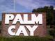 Palm Cay community entrance sign at 10926 Sw 78Th Ct, Ocala, FL 34476